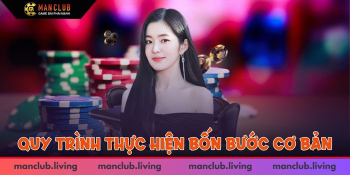 Quy trình thực hiện giao dịch rút tiền Manclub gồm bốn bước cơ bản