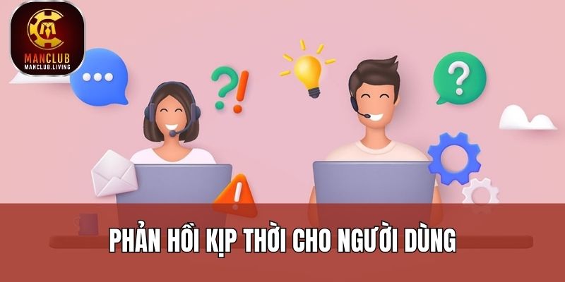 Phản hồi kịp thời cho người dùng