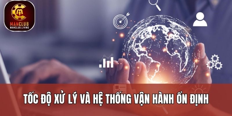 Tốc độ xử lý và hệ thống vận hành ổn định